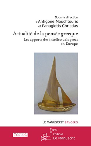 Télécharger Actualité de la pensée grecque: Les apports des intellectuels grecs en Europe (Topos) PDF Ebook En Ligne