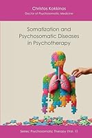 Somatization and Psychosomatic Diseases in Psychotherapy (Psychosomatic Therapy) B0CTBQYW5K Book Cover