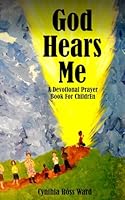 GOD Hears Me: A Devotional Prayer Book For Children 1964706785 Book Cover