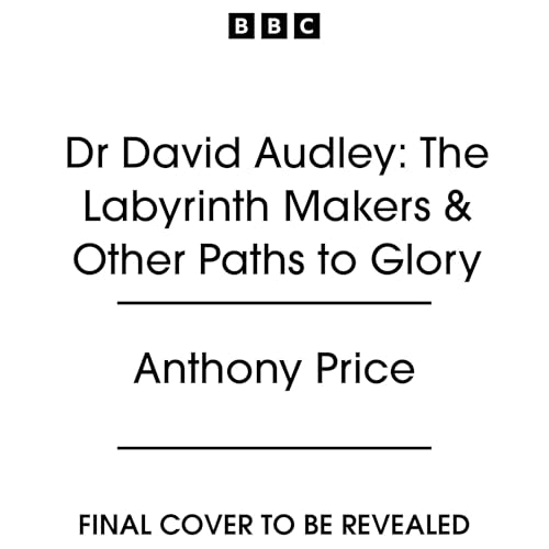 Dr David Audley: The Labyrinth Makers & Other Paths to Glory cover art
