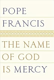 The Name of God Is Mercy by Pope Francis (2016-01-12)