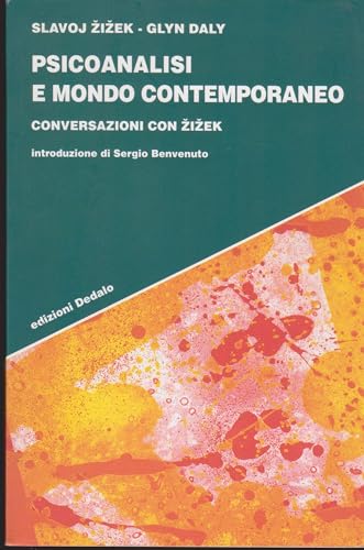 Psicoanalisi E Mondo Contemporaneo. Conversazioni Con Zizek