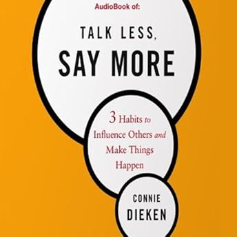 Talk Less, Say More Audiobook by Connie Dieken