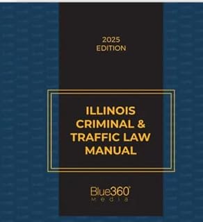 Illinois Criminal & Traffic Law Manual 2024 edition