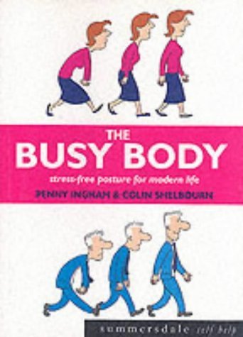 Buy The Busy Body: Stress-free Posture for Modern Life (Summersdale Self Help S.) — BookShops.in