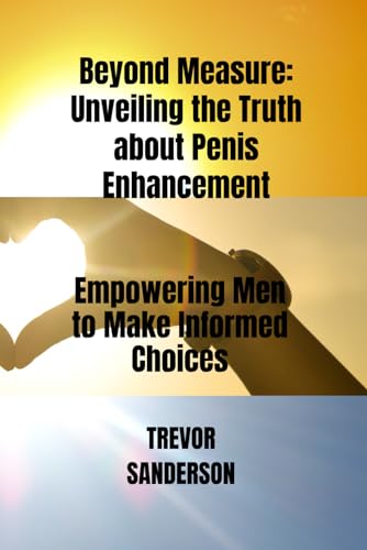 Bеуоnd Mеаѕurе: Unveiling the Truth about Penis Enhаnсеmеnt