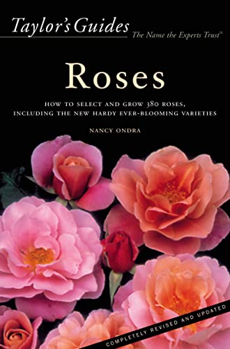 Taylor’s Guide To Roses: How to Select and Grow 380 Roses, Including the New Hardy Ever-Blooming Varieties – Flexible Binding