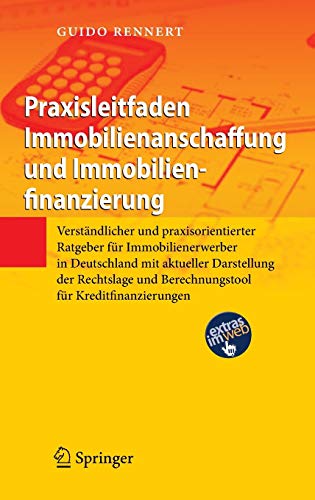 Praxisleitfaden Immobilienanschaffung und Immobilienfinanzierung: Verständlicher und praxisorientie