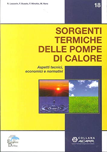 Sorgenti termiche delle pompe di calore. Aspetti tecnici, economici e normativ