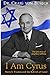 I Am Cyrus: Harry S. Truman and the Rebirth of Israel
