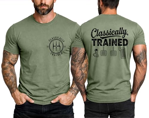 Classically Trained T Shirt Classically Trained Shirt Funny Dimmer Manual Car Pedals Driving T-Shirt for Men Green