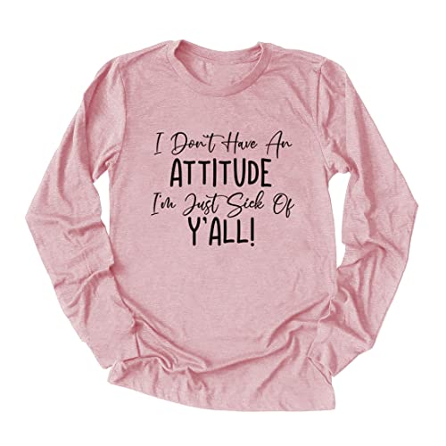 I Don't Have An Attitude Shirt Women's Casual Long Sleeve Blouses Crew Neck Loose Tunic Top T-Shirt Funny Tee Shirts
