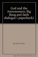 God and the Astronomers: Big Bang and faith dialogue 7227036065 Book Cover