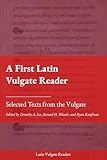 A First Latin Vulgate Reader: Selected Texts from the Vulgate