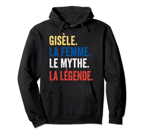 Gisèle La Femme Le Mythe La Légende Cadeau pour Gisèle Sudadera con Capucha