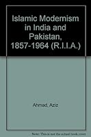 Islamic Modernism in India and Pakistan, 1857-1964 (R.I.I.A. S.) 0192149555 Book Cover