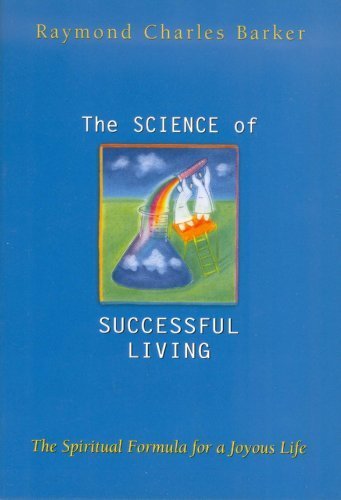 Image of The Science of Successful Living: The Spiritual Formula for a Joyous Life by Raymond C. Barker (1957-04-01)