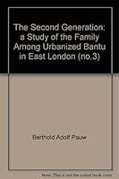The Second Generation A Study of the Family Among the Urbanized Bantu in East London (South Africa) B000KNCOME Book Cover
