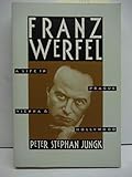 Franz Werfel: A Life in Prague, Vienna, and Hollywood