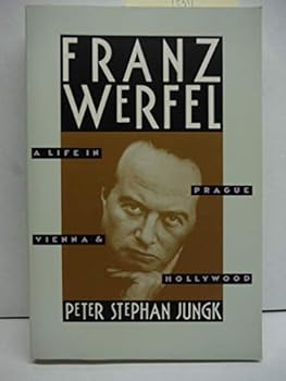 Franz Werfel: A Life in Prague, Vienna, and Hollywood