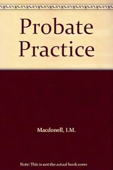 Hardcover Probate practice;: Including common form and contentious proceedings; practice on applications for the appointment of guardians; passing of accounts ... act; prescribed and additional forms; tariffs Book