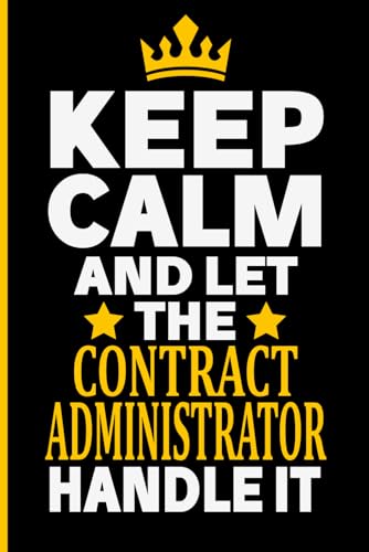 Keep Calm And Let The CONTRACT ADMINISTRATOR Handle It: Funny CONTRACT ADMINISTRATOR Gift Idea