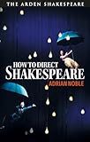 How to Direct Shakespeare