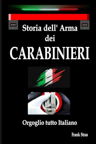 Storia dell’Arma dei Carabinieri: Orgoglio tutto Italiano