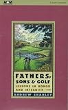 Fathers, Sons & Golf: Lessons in Honor and Integrity