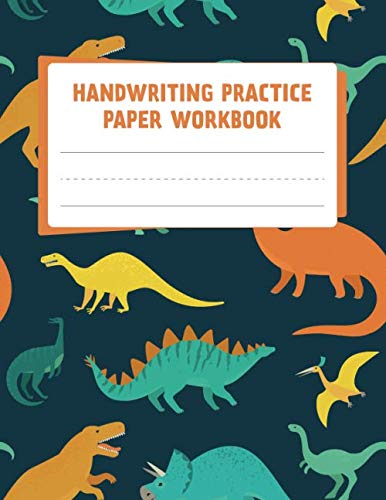 Dinosaur Handwriting Practice Workbook: 100 Blank Writing Pages - For Children and Students Learning to Write