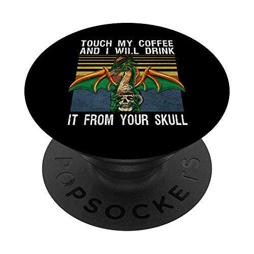 Touch My Coffee I'll Drink It From Your Skull Men Women PopSockets PopGrip: Agarre intercambiable para Teléfonos y Tabletas