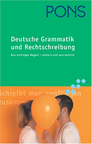 PONS Deutsche Grammatik und Rechtschreibung. Alle wichtigen Regeln einfach erklärt