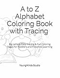 A to Z Alphabet Coloring Book with Tracing for Nursery Kids Ages 2–4: Big...