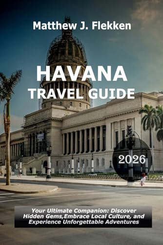 Havana Travel Guide 2026: Your Ultimate Companion: Discover Hidden Gems, Embrace Local Culture, and Experience Unforgettable Adventures