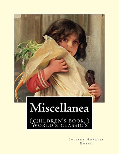 Miscellanea. By: Juliana Horatia Ewing: (children's book ) World's classic's