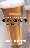 The Complete Guide to Home Brewing in Australia 0731807529 Book Cover