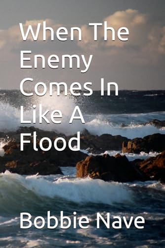 When The Enemy Comes In Like A Flood