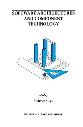 Software Architectures and Component Technology (The Springer International Series in Engineering and Computer Science, 648)