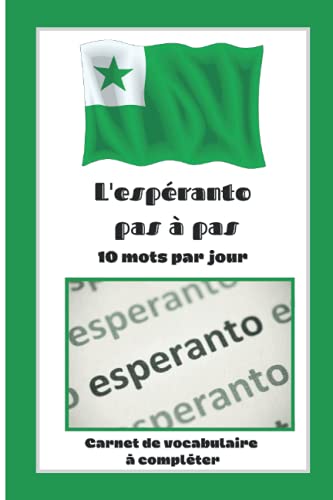 livre L'Espéranto pas à pas 10 mots par jour: facilite l'apprentissage de l'espéranto/ livre de vocabulaire / carnet à remplir