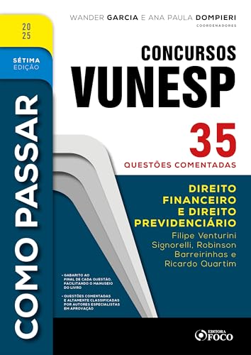 Como passar em concursos vunesp – 7ª ed -2025: direito financeiro e direito previdenciário – 35 questões comentadas