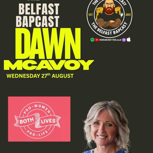 『The Truth About Abortion in NI | Dawn McAvoy (Both Lives Matter) | Belfast Bapcast』のカバーアート