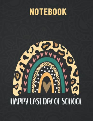 Happy Last Day of School Teacher Leopard Rainbow Girls 140 Pages - 8.5x 11 inches