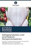 Geflügelproduktion unter verschiedenen Managementsystemen: Leistungs- und Kosten-Nutzen-Analyse von Isa Brown-Legevögeln, die unter verschiedenen Managementsystemen aufgezogen wurden