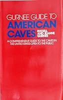 Gurnee Guide to American Caves: A Comprehensive Guide to the Two Hundred Show Caves in the United States 0931402085 Book Cover