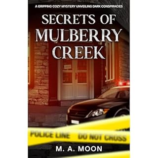 Secrets Of Mulberry Creek Audiobook By M. A. Moon cover art