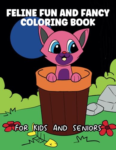 FELINE FUN AND FANCY: Easy and Fun Coloring Pages of Cute Cats and Kittens (Animals Lovers Collection)