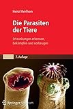 Die Parasiten der Tiere: Erkrankungen erkennen, bekämpfen und vorbeugen - Heinz Mehlhorn 