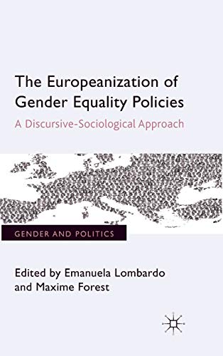 The Europeanization of Gender Equality Policies: A Discursive-Sociological Approach (Gender and Politics)