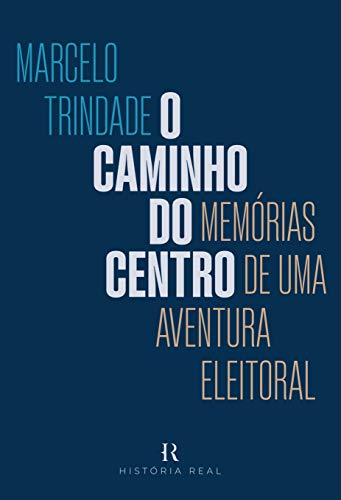 O caminho do centro: Memórias de uma aventura eleitoral