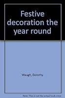 Festive decoration the year round B0007DZF5K Book Cover